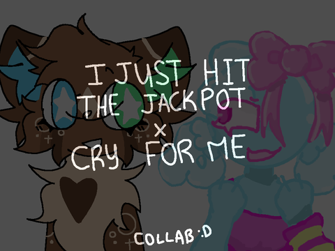 I JUST HIT THE JACKPOT x CRY FOR ME [Collab] remix