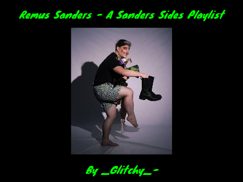 Sanders Sides Playlist || Pt 2: Remus ||