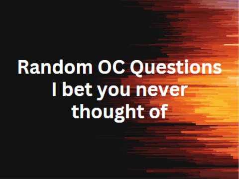 Random OC questions I bet you never thought about remix
