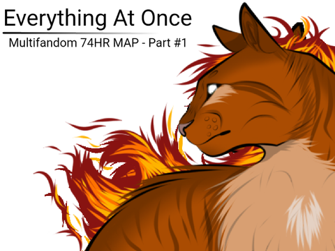 Everything at once - Multifandom 74HR MAP Part #1