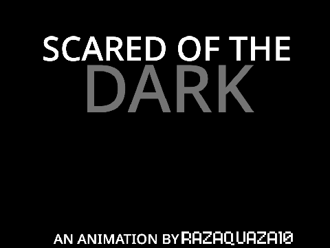 **I'm not scared of the dark** WIP
