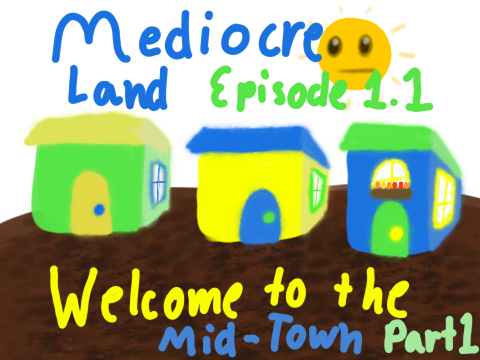 Mediocre Land - Episode 1.1
