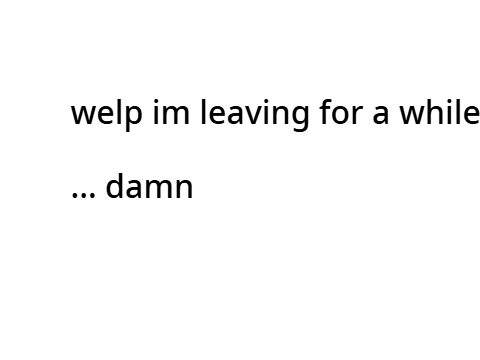im quitting for a while