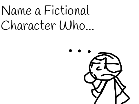 Name A Fictional Character Who... remix