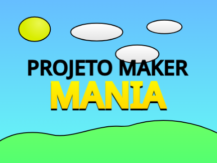 Projeto Maker MANIA 