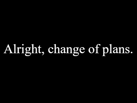 change of plans