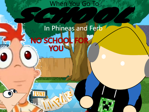 When You Go To School In "Phineas And Ferb"