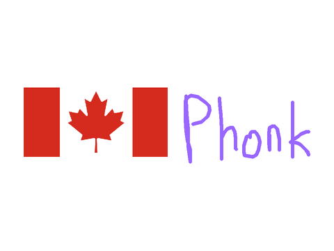 [JOKE] Oh Canada, Canadian Phonk