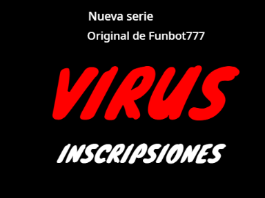 Inscripsiones Para Mi nueva serie: VIRUS