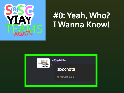 SOSC YIAY Teams Again 0: Yeah, Who? I Wanna Know!