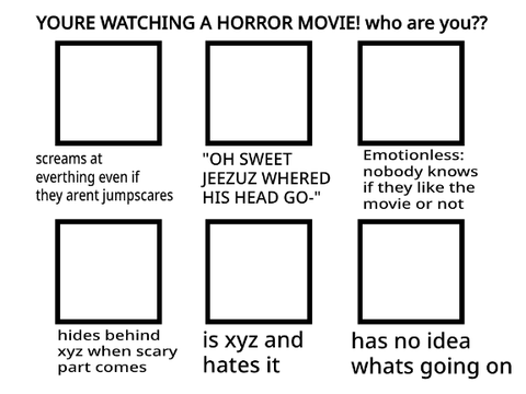 You're watching a horror movie! who are you?