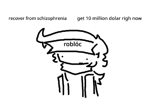 10 million dolars or recover from schizophrenia