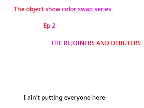Color swapping the rejoiners and debuters of bfdi