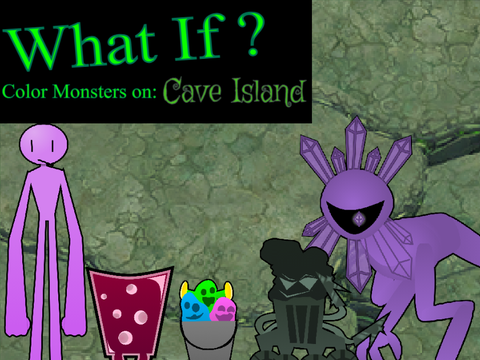 What If? Color Monsters on: Cave Island
