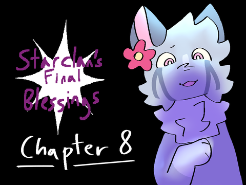 Starclan’s Final Blessings - Chapter 8