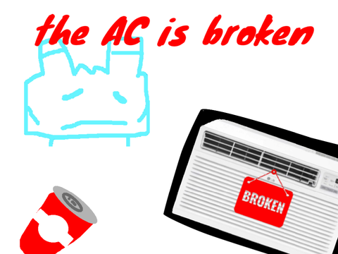 The AC is broken 