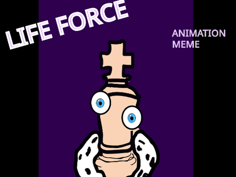 Life Force - animation meme