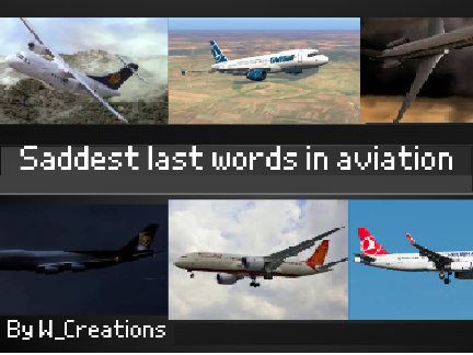Saddest last words in aviation