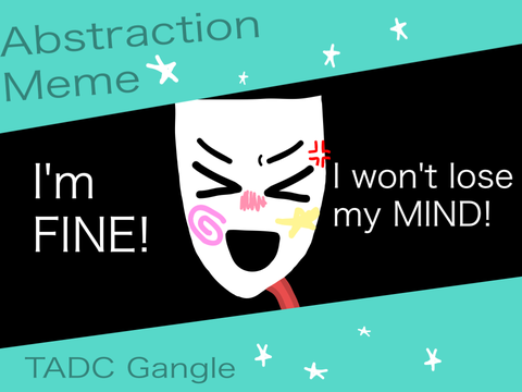 Abstraction Meme || TADC Gangle 