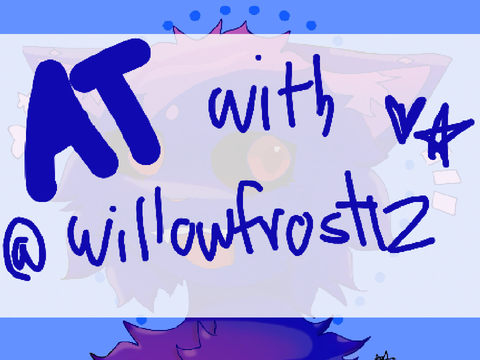 AT with Willowfrost12