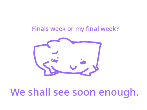 Finals Week...