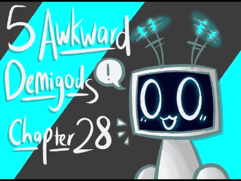 5 Awkward Demigods || Chapter 28