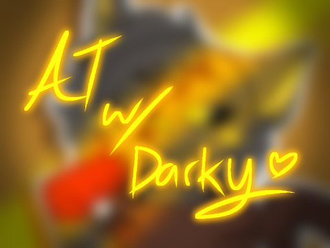 AT w/ Darky!! UwU~