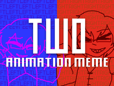 TWO || Animated clip