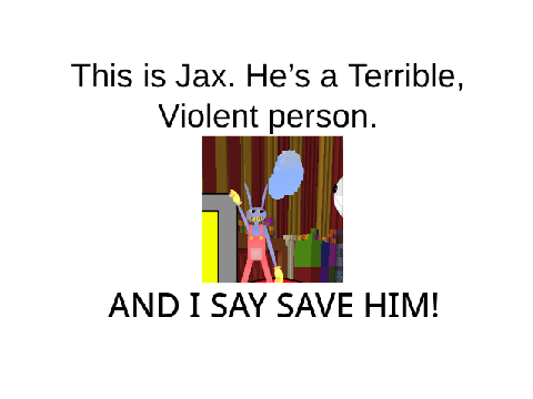I say save him