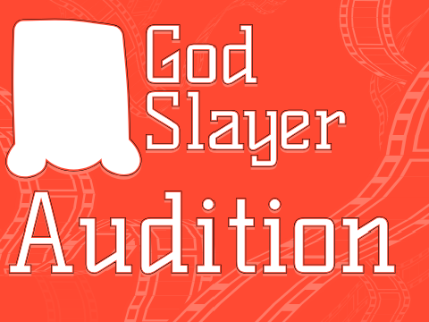 UNORANGINAL AUDITIONS FOR GOD SLAYER BATCH 2 PT 2