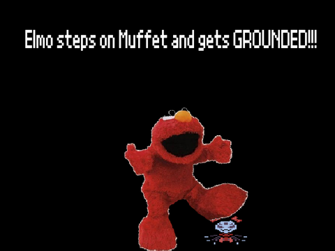 Elmo steps on Muffet and gets GROUNDED!!!