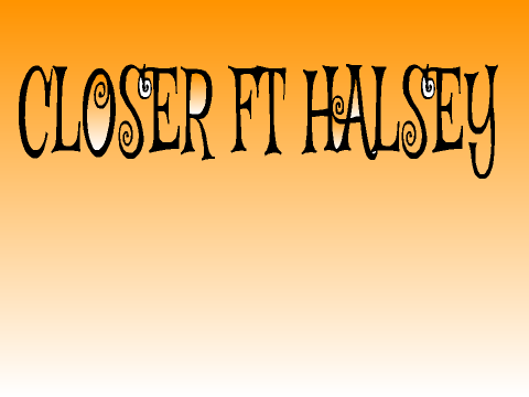 Closer Ft Halsey SONG THETRE