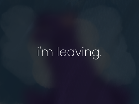 i'm leaving.