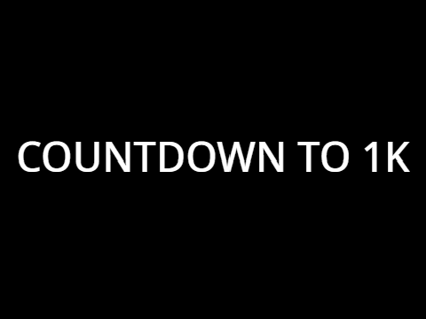 Countdown to 1k!