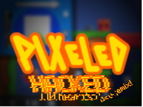 Pixeled HACKED (100 hearts)