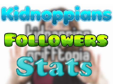Kidnoppians's Follower Stats