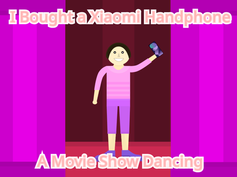 I Bought a Xiaomi Handphone - A Movie Show Dancing