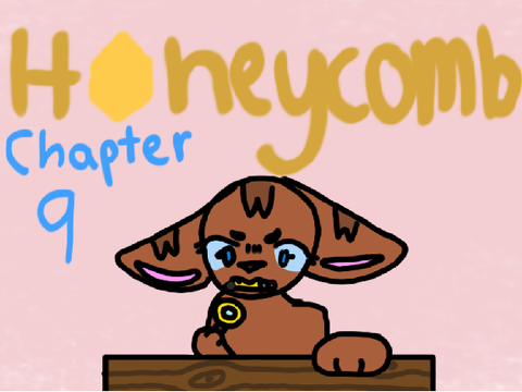 >Honeycomb< ~ ch 9