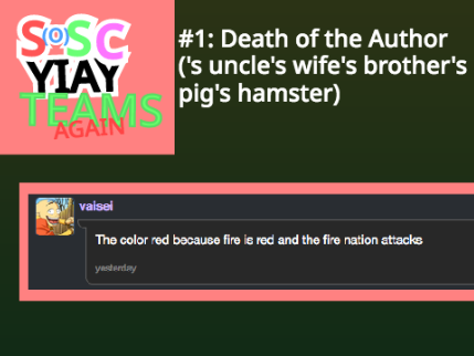 SOSC YIAY Teams Again 1: Death of the Author ('s uncle's wife's brother's pig's hamster)