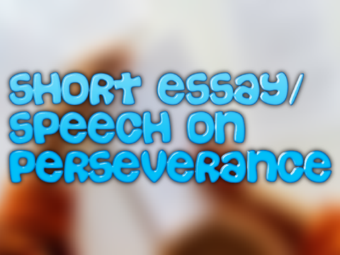 Short Essay/Speech On Perseverance (Motivational)