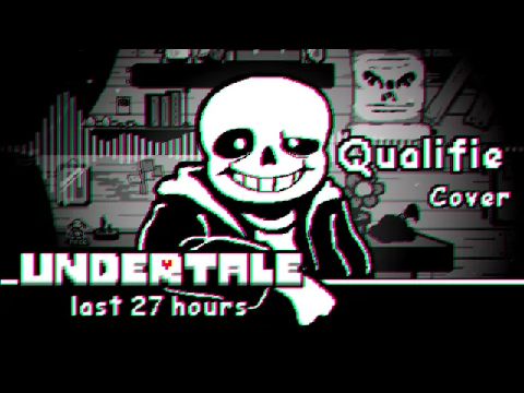 UNDERTALE The Last 27 Hours - Qualifie (Cover)