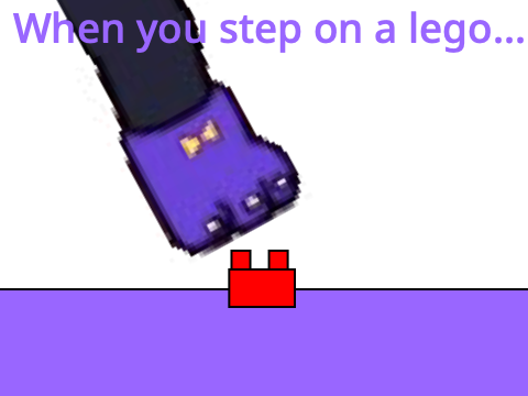 When you step on a Lego...