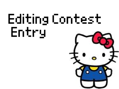 ||Editing Contest Entry!!!||