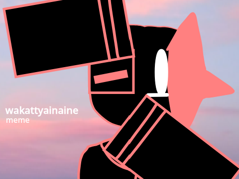 wakattyainaine _ meme