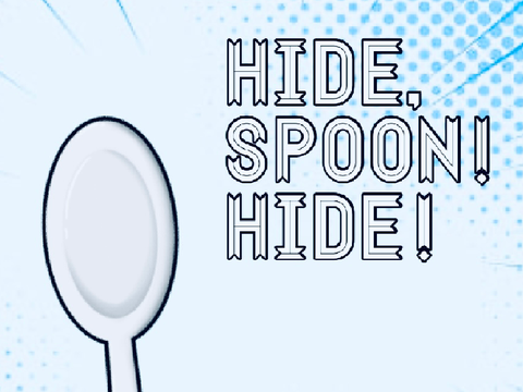 Hide, Spoon! Hide! (COMPUTER ONLY)