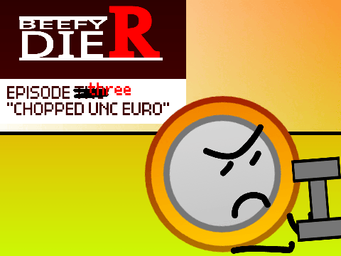 Beefy Die R E3: "Chopped Unc Euro"