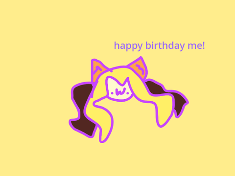 happy birthday me :3