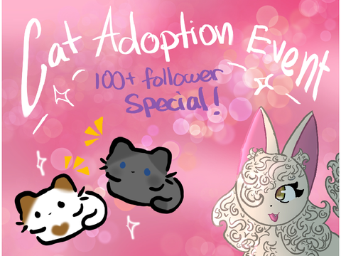 (CLOSED) Cat Adoption Event ~ 100+ Followers special