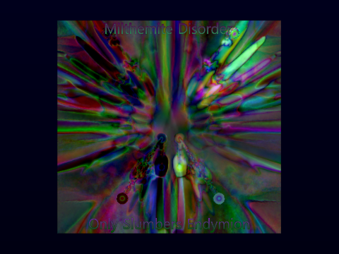 Milthemite Disorder (40-E) - Only Slumbers Endymion [EXCERPT]