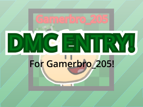 Entry for @Gamerbro_205's DMC!